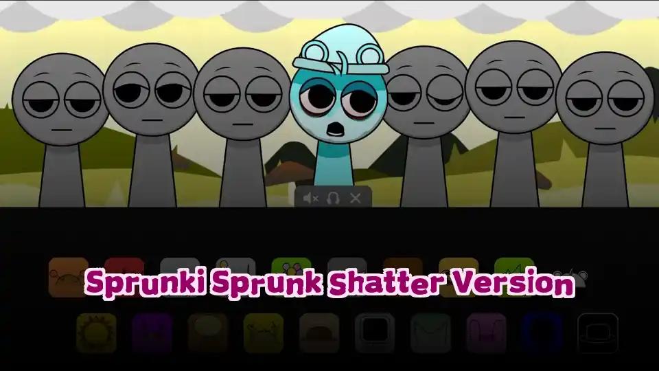 Sprunki Sprunk Shatter Version