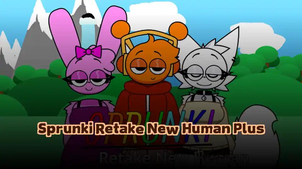 Sprunki Retake New Human Plus