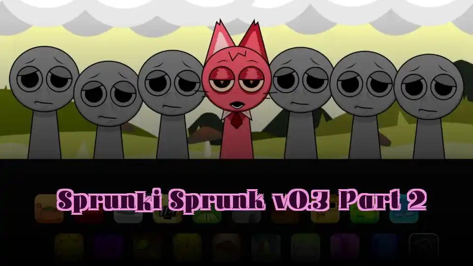 Sprunki Sprunk v0.3 Part 2