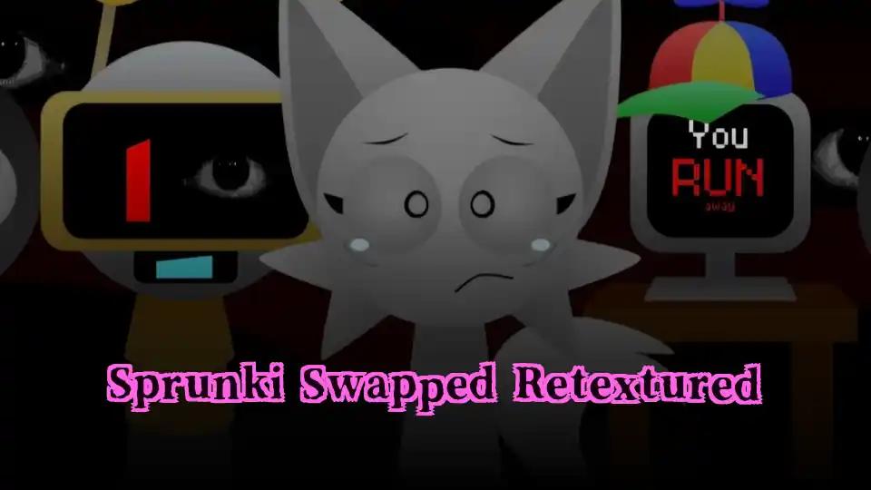 Sprunki Swapped Retextured